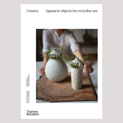 Utsuwa, Japanese Objects for Everyday Use by Kylie Johnson & Tiffany Johnson