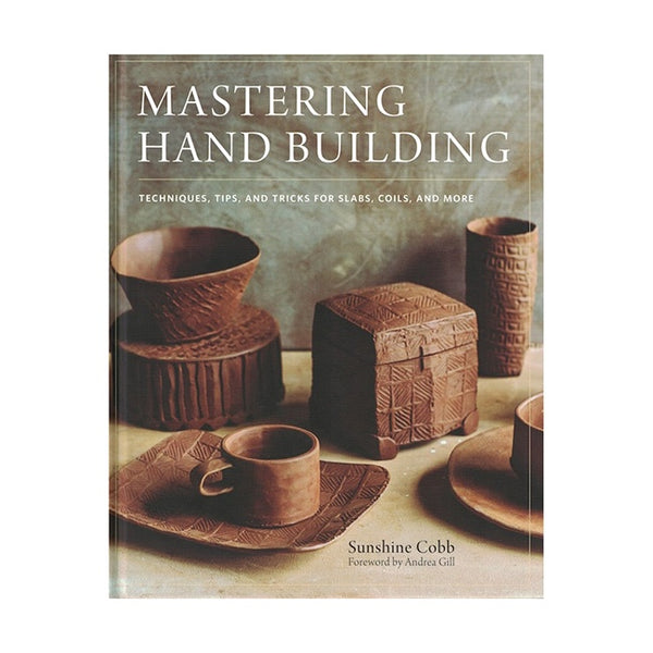 Mastering Hand Building Book by Sunshine Cobb