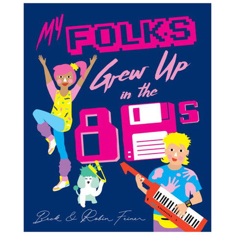My Folks Grew Up In The 80's by Beck & Robin Feiner