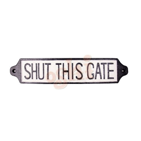 Shut The Gate Rectangle Cast Iron Sign