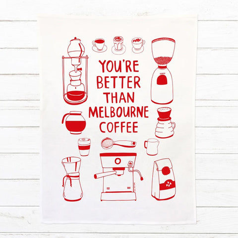 You're Better Than A Melbourne Coffee Tea Towel by Able & Game