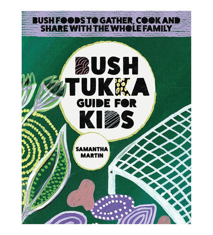 Book cover of 'Bush Tukka Guide for Kids' by Samantha Martin with illustrations and text on a green background.