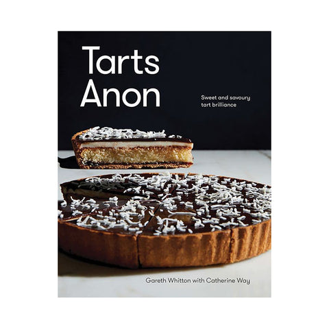 Tarts Anon Book about Sweet And Savoury Tart Brilliance by Gareth Whitton & Catherine Way