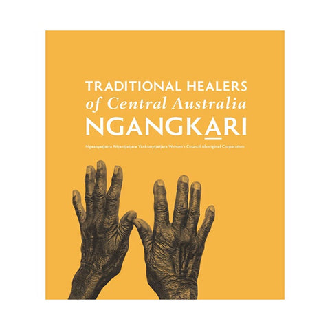 Book cover with text 'Traditional Healers of Central Australia NGANGKARI' and black-and-white illustration of hands on a yellow background.