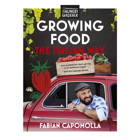 Growing Food The Italian Way by The Hungry Gardener