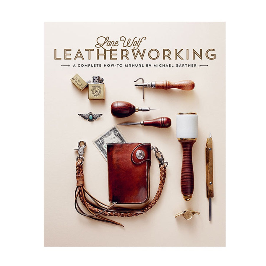 Lone Wolf Leatherworking, A Complete How To Manual by Michael Gartner.