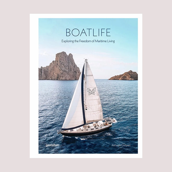 Boatlife: Exploring The Freedom Of Maritime Living Book by Katharina Charpian