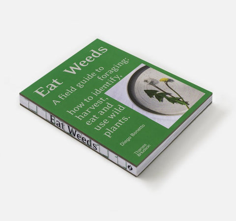 Eat Weeds: A Field Guide To Foraging by Diego Bonetto