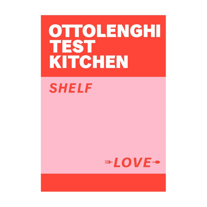 Ottolenghi Test Kitchen: Shelf Love by Yotam Ottolenghi and Noor Murad