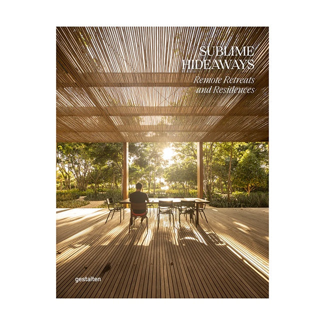 Sublime Hideaways: Remote Retreats & Residences Gestalten Book
