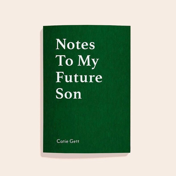 Notes To My Future Son By Catie Gett