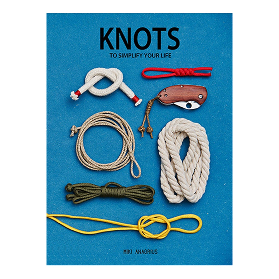 Knots That Simplify Your Life by Miki Anagrius