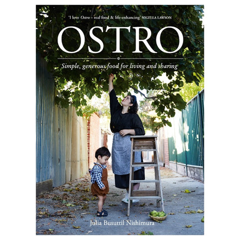 Ostro: Simple Generous Food For Living by Julia Busuttil Nishimura