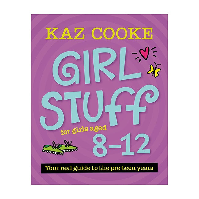 Girl Stuff for girls aged 8-12, your real guide book to the pre-teen years by Kaz Cooke