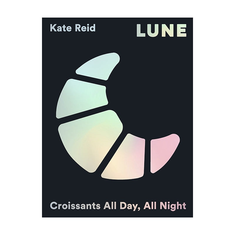 Lune, Croissants All Day, All Night (SPECIAL EDITION) by Kate Reid.
