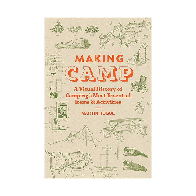 Making Camp Book , A Visual History of Camping's Most Essential Items & Activities by Martin Hogue