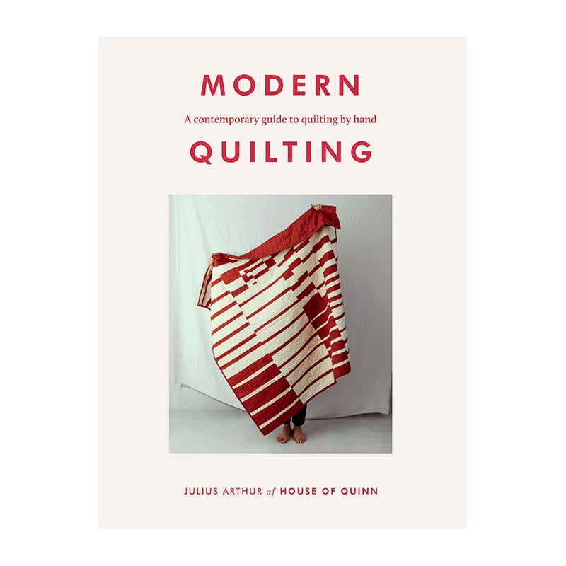 Modern Quilting: A Contemporary Guide to Quilting by Hand by Julius Arthur