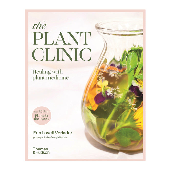 The Plant Clinic, Healing with Plant Medicine by Erin Lovell Verinder