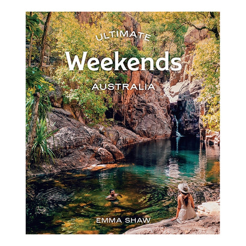 Ultimate Weekends Australia by Emma Shaw